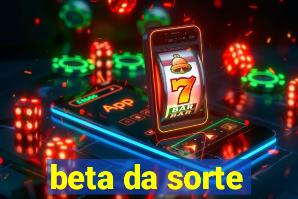 beta da sorte